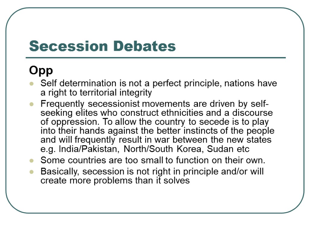 Secession Debates Opp Self determination is not a perfect principle, nations have a right